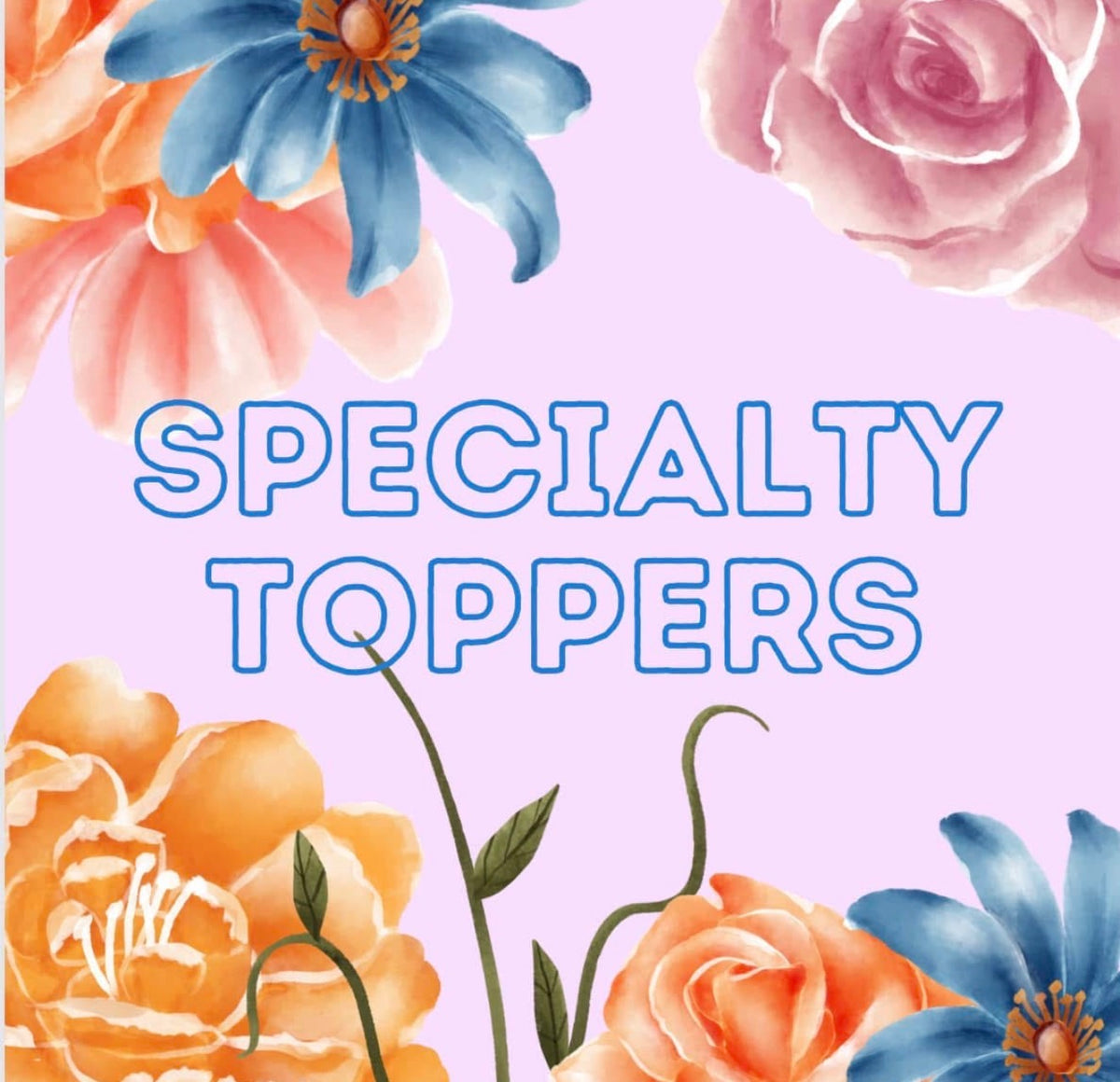 Specialty Toppers